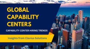 The Future of Hiring in Global Capability Centers: Key Insights and Trends 6 Global Capability Centers